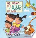 Mi Máma Es La Mejor Madre del Mundo / My Mom Is the Best Mom in the World