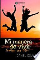 Mi Manera de Vivir: Contigo Soy Feliz