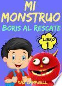 Mi Monstruo - Libro 1 - Boris al Rescate