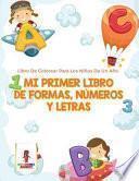 Mi Primer Libro De Formas, Números Y Letras