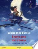 Mi sueño más bonito – Ëndrra ime më e bukur (español – albanés)