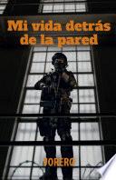 Mi vida detrás de la pared