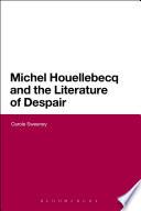 Michel Houellebecq and the Literature of Despair