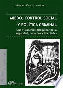 Miedo, control social y política criminal. Una visión multidisciplinar de la seguridad, derechos y libertades