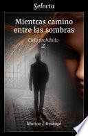 Mientras camino entre las sombras (Cielo prohibido 2)
