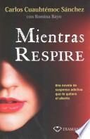 Mientras Respire: Una Novela de Suspenso Adictiva Que Le Quitara El Sueno