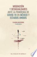 Migración y desigualdades ante la pandemia de covid-19 en México y Estados Unidos
