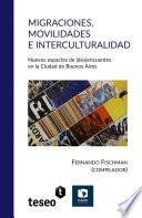 Migraciones, movilidades e interculturalidad