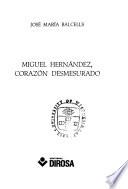Miguel Hernández, corazón desmesurado