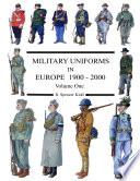 MILITARY UNIFORMS IN EUROPE 1900 - 2000 Volume One