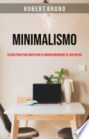 Minimalismo: 28 Días Pasos Para Simplificar Su Ordenación Mejore Su Vida Entera