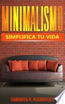 Minimalismo: Simplifica tu vida