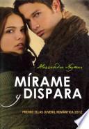 Mírame y dispara
