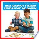 MIS Amigos Tienen Sindrome de Down (My Friend Has Down Syndrom