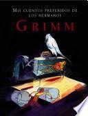 Mis cuentos preferidos de los hermanos Grimm