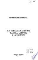 Mis reflexiones sobre la vida, la ética y la política