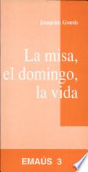 Misa, el domingo, la vida, La