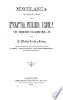 Miscelánea de artículos vários de literatura, filologia, historia y de discursos religioso-morales ...