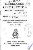 Miscelanea instructiva, curiosa y agradable ó Anales de literatura, ciencias y artes