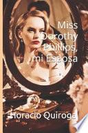 Miss Dorothy Phillips, mi Esposa