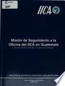 Mission de seguimiento a la oficina del IICA en Guatemala