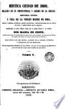 Mística ciudad de Dios, milagro de su omnipotencia y abismo de la gracia
