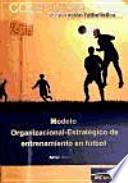 Modelo Organizacional-Estrategico de Entrenamiento en Futbol