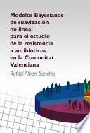 Modelos Bayesianos de suavización no lineal para el estudio de la resistencia a antibióticos en la Comunitat Valenciana
