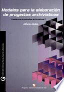 Modelos para la elaboración de proyectos archivísticos