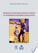 Modos de entender, pensar y sentir el patrimonio histórico educativo