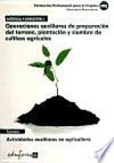 Módulo i. Operaciones auxiliares de preparación del terreno, plantación y siembra de cultivos agrícolas. Actividades auxiliares en agricultura. Certificado de profesionalidad