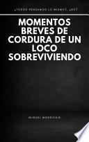 Momentos breves de cordura de un Loco sobreviviendo