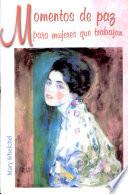Momentos de paz para mujeres que trabajan Whelchel, Mary. 1a. reim.
