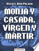 Monja y casada, vírgen y mártir