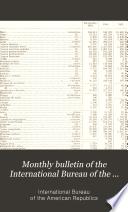 Monthly Bulletin of the International Bureau of the American Republics, International Union of American Republics