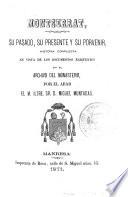 Montserrat, su pasado, su presente y su porvenir historia compuesta en vista de los documentos existentes en el archivio del monasterio