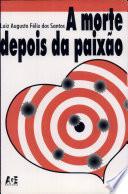 Morte Depois da Paixão, A