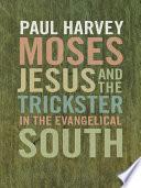 Moses, Jesus, and the Trickster in the Evangelical South