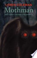 Mothman and Other Curious Encounters