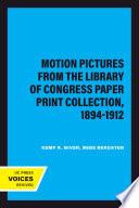 Motion Pictures from the Library of Congress Paper Print Collection, 1894-1912