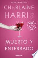 Muerto y enterrado (Sookie Stackhouse 9)