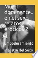 Mujer dominante... En el sexo, relatos eróticos 2