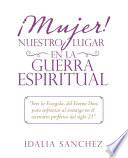 ¡Mujer! Nuestro Lugar En La Guerra Espiritual