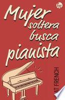 Mujer soltera busca pianista