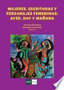 Mujeres, Escritoras y Personajes Femeninos: ayer, hoy y mañana