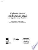 Mujeres sanas, ciudadanas libres, o, El poder para decidir