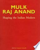 Mulk Raj Anand, Shaping the Indian Modern