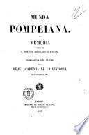 Munda Pompeiana memoria escrita por D. José y Manuel Oliver Hurtado, y premiada par voto unánime de la R. Academia de la historia en el concurso de 1860