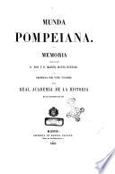 Munda Pompeiana memoria escrita por D. José y Manuel Oliver Hurtado, y premiada par voto unánime de la R. Academia de la historia en el concurso de 1860