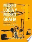 Museología y museografía: guía para diseño y montaje de exhibiciones